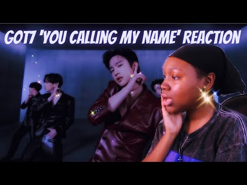 WHO IS GOT 7?! FIRST TIME REACTING TO GOT7 "니가 부르는 나의 이름(You Calling My Name)" M/V