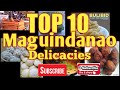 TOP 10 MAGUINDANAO DELICACIES || MGA KAKANIN NA DAPAT NIYONG MATIKMAN SA MAGUINDANAO