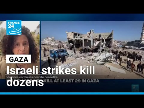 Israeli strikes on Gaza kill dozens as violence continues despite ceasefire • FRANCE 24 English