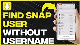 How To Find Someone On Snapchat Without Username Or Number - Full Tutorial