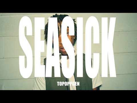 TopOppGen - Seasick (Official Music Video)