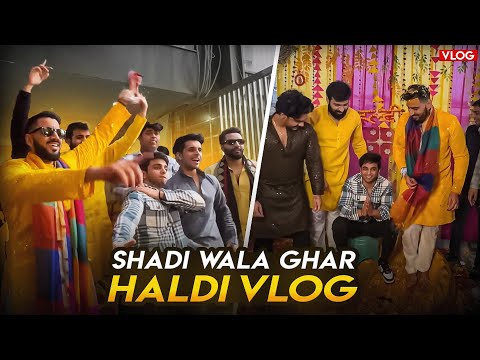 SHADI WALA GHAR ❤️ HALDI VLOG 😍