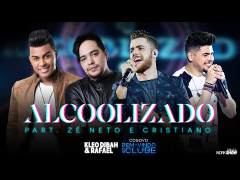 Kleo Dibah e Rafael - Alcoolizado part. Zé Neto e Cristiano (DVD Bem Vindo Ao Clube)