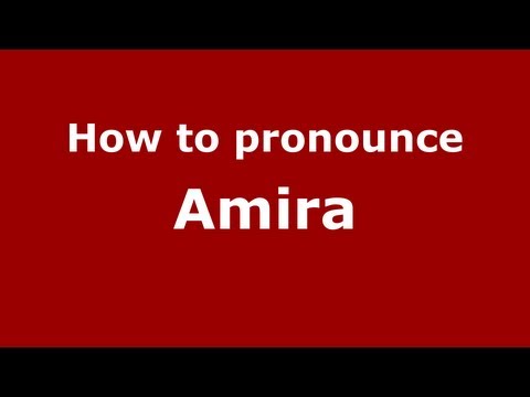 How to Pronounce Amira - PronounceNames.com