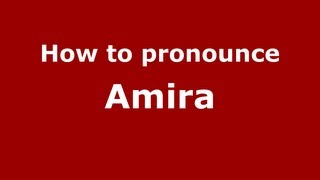 How to pronounce Amira