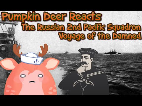 Pumpkin Deer Reacts to "Russian 2nd Pacific Squadron - Voyage of the Damned" ~Gourdie's Reaction~