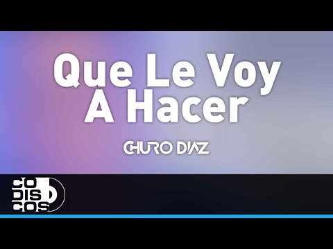Que Le Voy A Hacer, Churo Diaz y Elías Mendoza - Audio