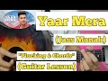 Yaar Mera - Jass Manak | Guitar Lesson | Plucking & Chords | (Strumming)