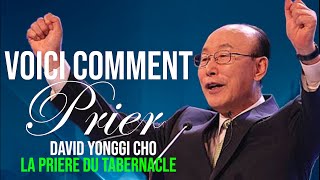 VOICI COMMENT PRIER | David Yonggi Cho | LA PRIERE DU TABERNACLE | Traduction  Maryline Orcel