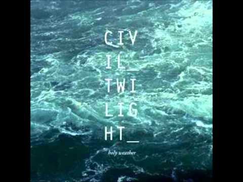 Civil Twilight - Holy Weather