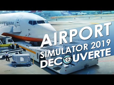 [FR] ✈️ AIRPORT SIMULATOR 2019 - DÉCOUVERTE [HD]