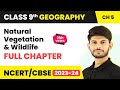 Natural Vegetation And Wildlife Full Chapter Class 9 CBSE Class 9 Geography Chapter 5