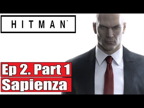 HITMAN Episode 2 Sapienza Part 1 Full Game Walkthrough - No Commentary (#Hitman Full Game) 2016
