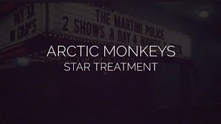 Star treatment // arctic monkeys lyrics