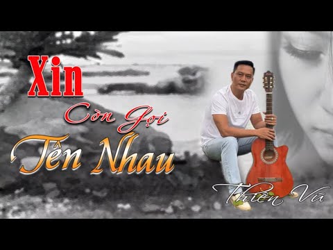 XIN CÒN GỌI TÊN NHAU