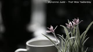Wynonna judd - That was yesterday
