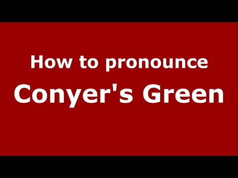 How to pronounce Conyer's Green (English/UK) - PronounceNames.com