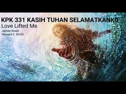Love Lifted Me - KPK 331 - Kasih Tuhan Selamatkanku