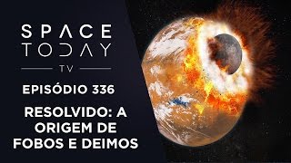 Resolvido - A Origem de Fobos e Deimos - Space Today TV Ep.336