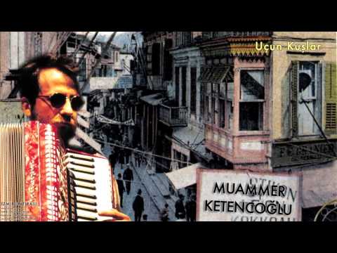 Muammer Ketencoğlu - Uçun Kuşlar [ İzmir Hatırası © 2007 Kalan Müzik ]