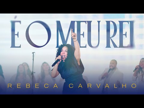 Rebeca Carvalho - É o Meu Rei | Clipe Oficial