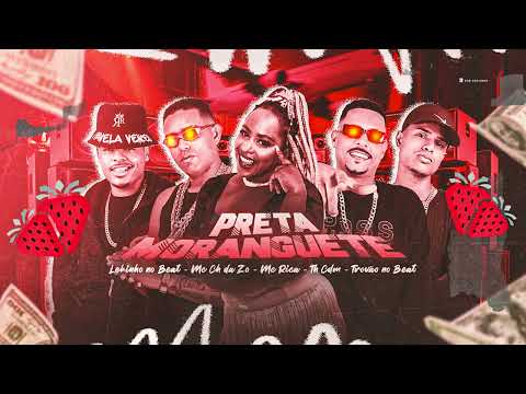 PRETA MORANGUETE - MC CH DA Z.O E TH CDM E LEKINHO NO BEAT E MC RICA E TROVÃO NO BEAT - MÚSICA NOVA