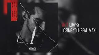 Witt Lowry - Losing You (Feat. MAX)