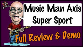 Video thumbnail for Music Man Axis Super Sport - Full Review & Demo by John Robson Guitarist