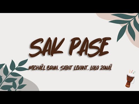 Michaël Brun, Saint Levant, Lolo Zouaï - Sak Pase (Lyrics)