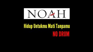 Download lagu NOAH - Hidup Untukmu Mati Tanpamu (No Drum) mp3