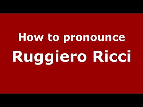 How to pronounce Ruggiero Ricci (Italian/Italy)  - PronounceNames.com