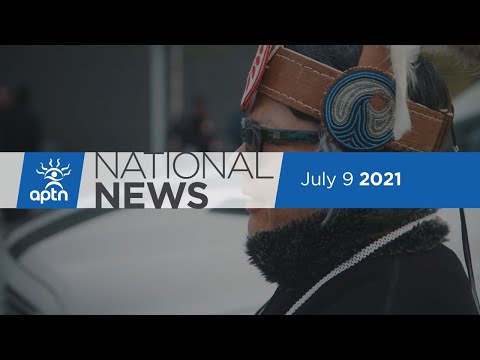 APTN National News July 9, 2021 – AFN national chief elected, Group camps on legislative grounds