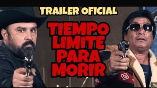 TIEMPO LIMITE PARA MORIR (TRAILER HD) © 2017 PRODUCCIONES EL INDIO ESTRADA y PRODUCCIONES LOMELI