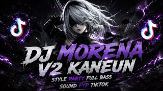 Download lagu DJ  MORENA V2 KANEUN || STYLE PARTY FULL BASS - AL YETE mp3