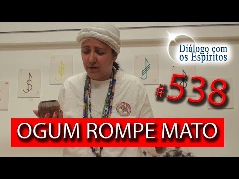 DcE 538 - [] Entidade Ogum Rompe Mato - Médium Médium Sacerdote Virgínia de Nanã