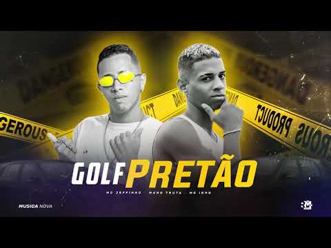 MANOTRUTAA, MC JEFFINHO E MC INHO - GOLF PRETO ( BNB NO BEAT / AFLEXA NO BEAT )