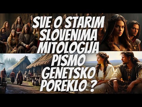 Sve o Starim Slovenima: Mitologija, običaji verovanja, DNK poreklo...