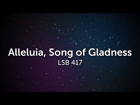 LSB 417 Alleluia, Songs of Gladness