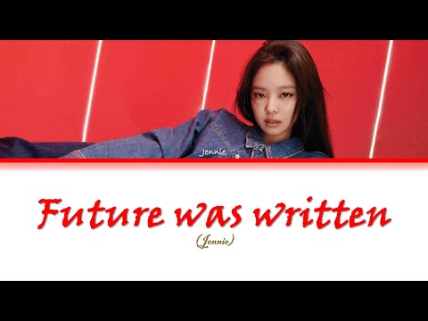 Jennie(제니) 'Future was Written' Lyrics