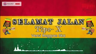 Download lagu SELAMAT JALAN || TIPE-X || VERSI REGGAE SKA #viral #music  mp3