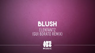 Elekfantz - Blush (Gui Borato Remix)