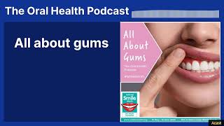 All about gums | The Oral Health Podcast