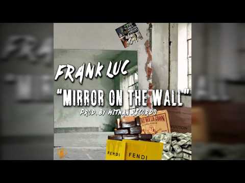 Frank Luc - Mirror On The Wall (Prod. By Hitman Records)