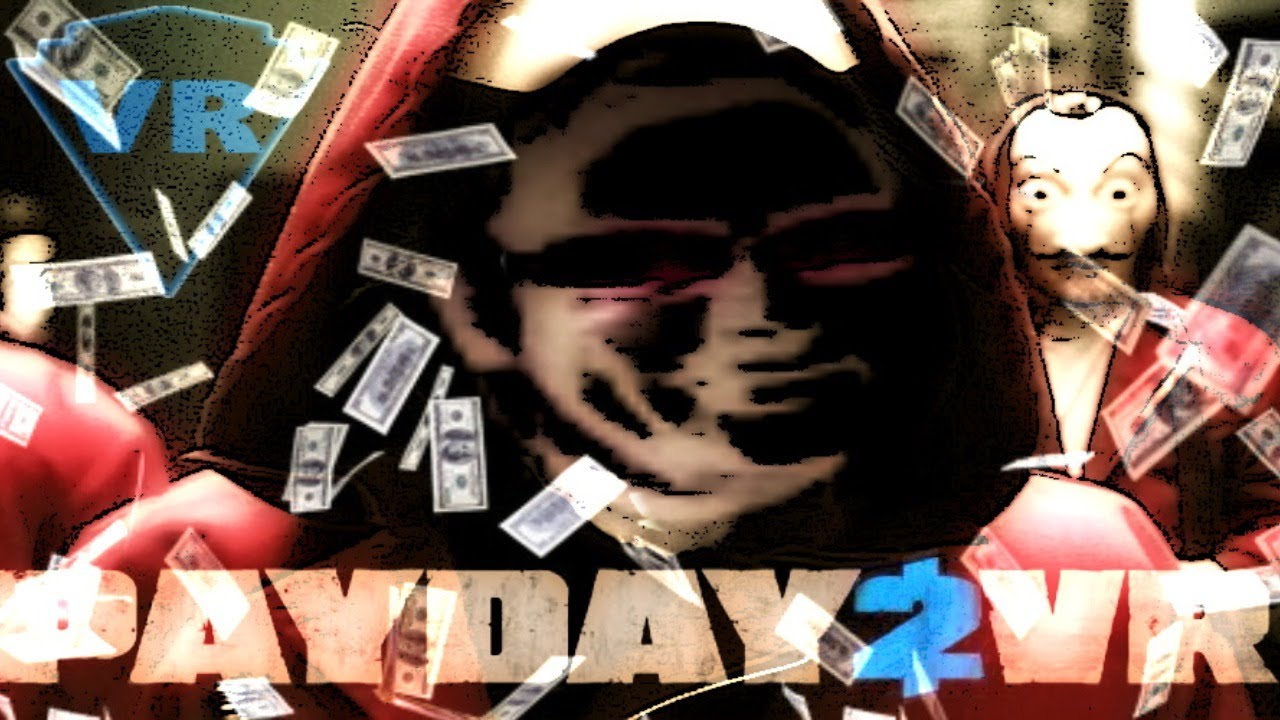 Buddys VR-Lounge - Payday 2 VR "Haus des Geldes in VR"