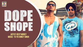 YO YO HONEY SINGH - DOPE SHOPE (OFFICIAL VIDEO) - 