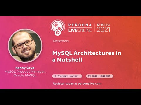 Kenny Gryp - Oracle - MySQL Architectures in a Nutshell - Percona Live 2021