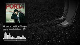 Aprecia Lo Que Tienes - Porta
