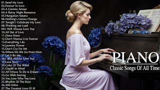 The Best Classic Relaxing Piano Love Songs Of All Time - 100 Most Famous Beautiful Piano Songs Ever