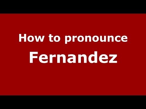 How to pronounce Fernandez (Spanish/Spain) - PronounceNames.com