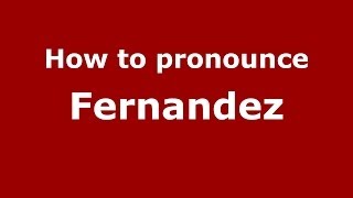 How to pronounce Fernandez